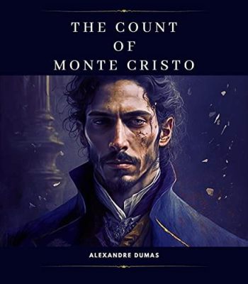 The Count of Monte Cristo –  A Tale of Betrayal, Revenge, and Redemption!