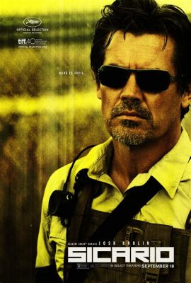 Sicario! A Tense Thriller Featuring Brutal Violence and Moral Dilemmas?